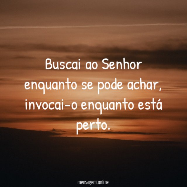 Buscai ao Senhor enquanto se pode achar