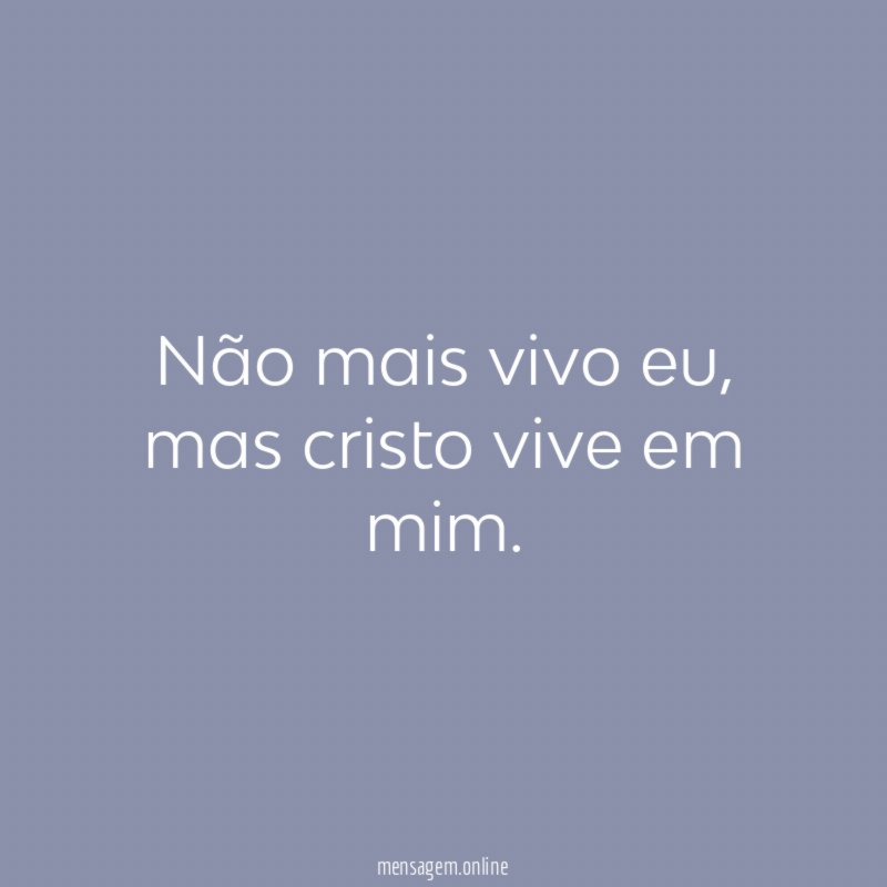 Não mais vivo eu