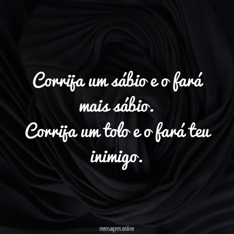 Corrija um sábio e o fará mais sábio