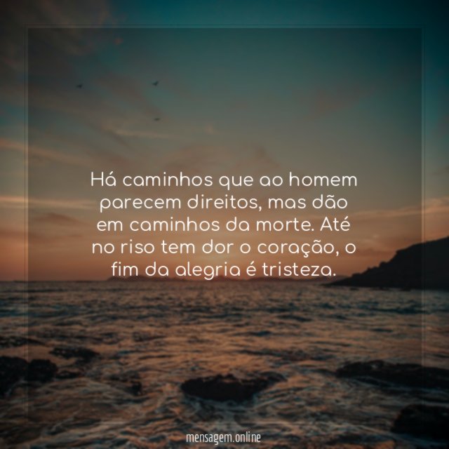 Há caminhos que ao homem parecem direitos