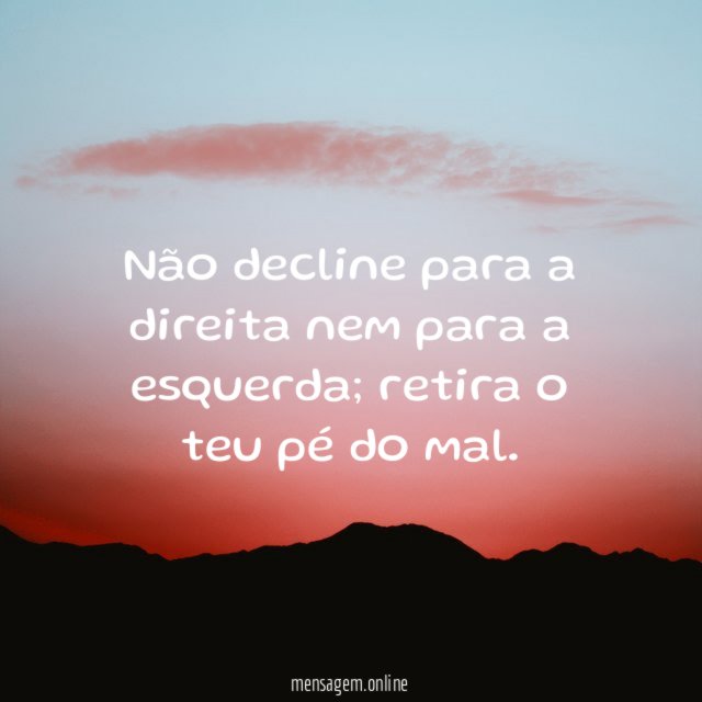 Não decline para a direita nem para a esquerda