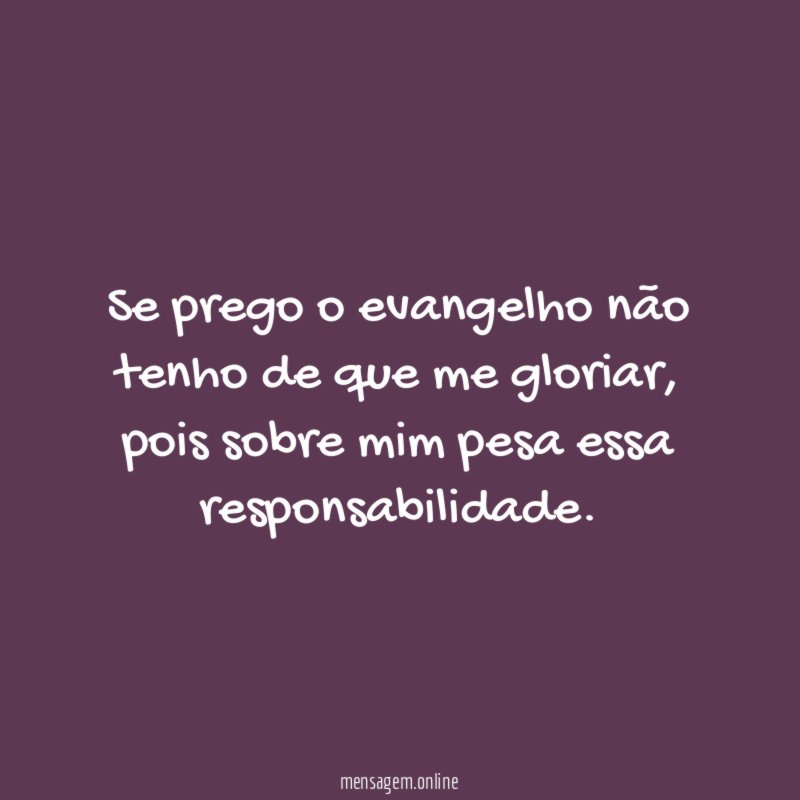 Se prego o evangelho não tenho de que me gloriar
