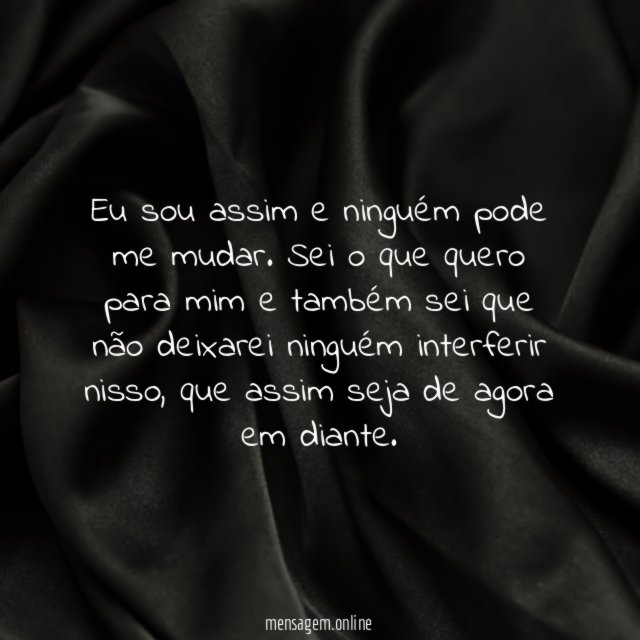 Ninguém pode me mudar