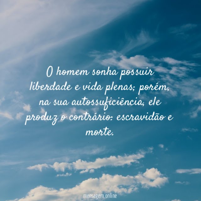 O homem sonha possuir liberdade e vida plenas