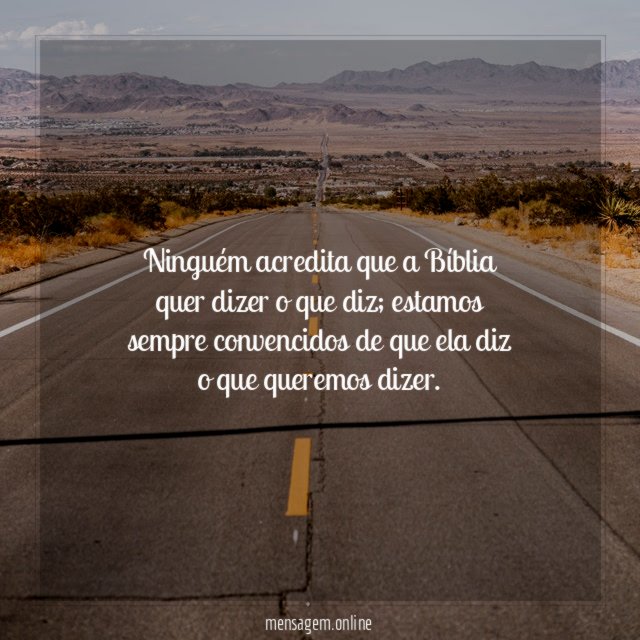 Ninguém acredita que a Bíblia quer dizer o que diz