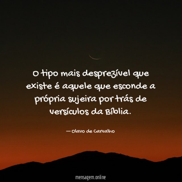 O tipo mais desprezível que existe é aquele