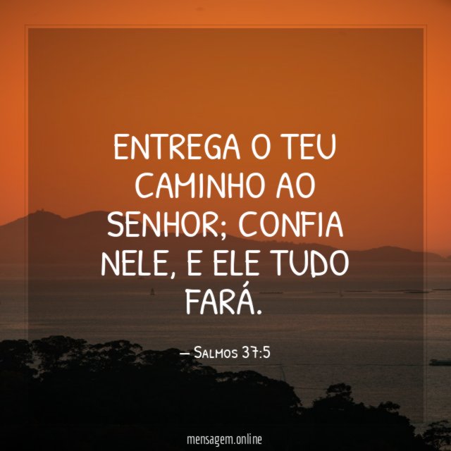 ENTREGA O TEU CAMINHO AO SENHOR