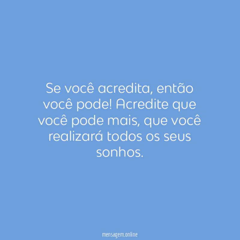 Acredite que você pode ser mais
