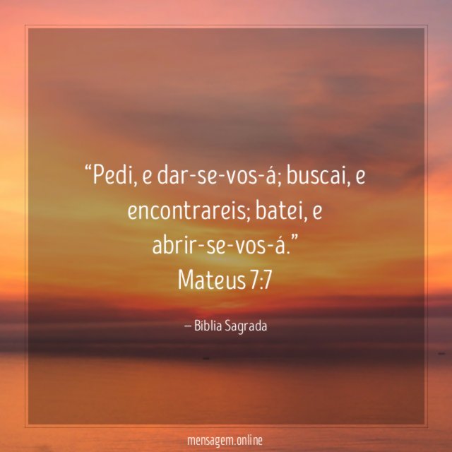" “Pedi, e dar-se-vos-á; buscai, e encontrareis; batei, e abrir-se-vos-á.”