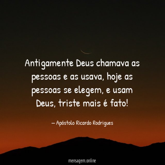 Antigamente Deus chamava as pessoas e as usava