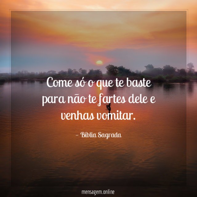 Come só o que te baste para não