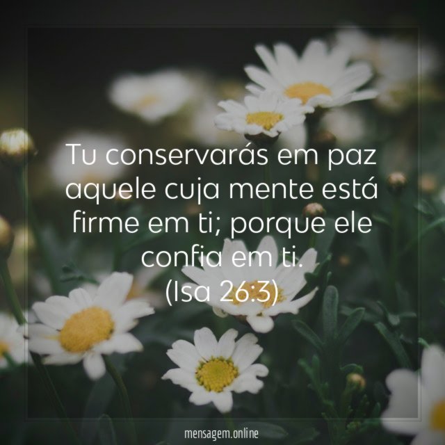 Tu conservarás em paz aquele cuja mente está firme em ti