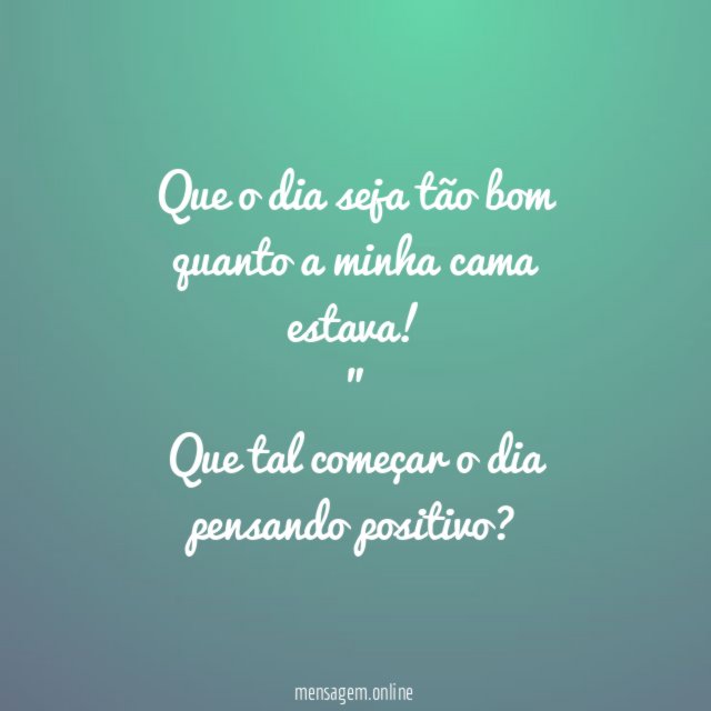 Pensamento positivo sempre!