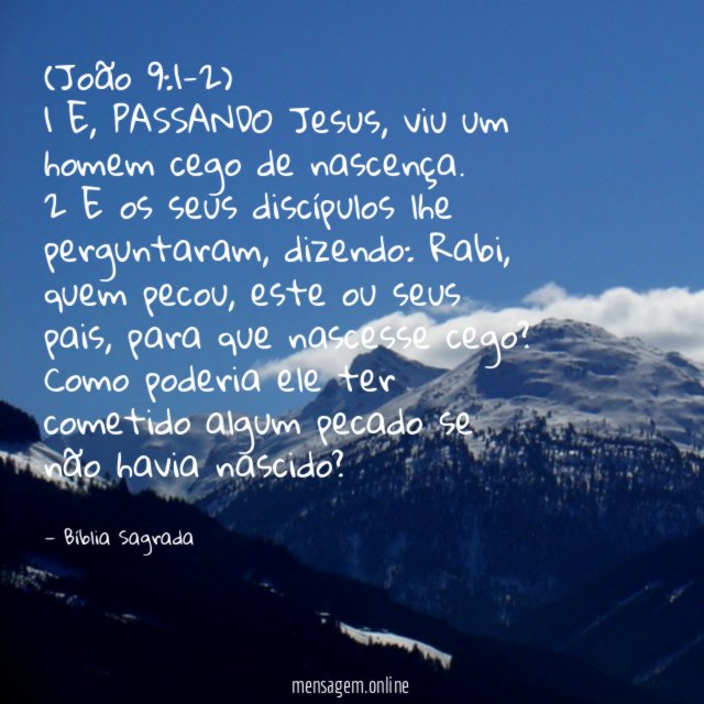 (João 9:1-2)
1 E, PASSANDO Jesus, viu um homem cego de nascença.