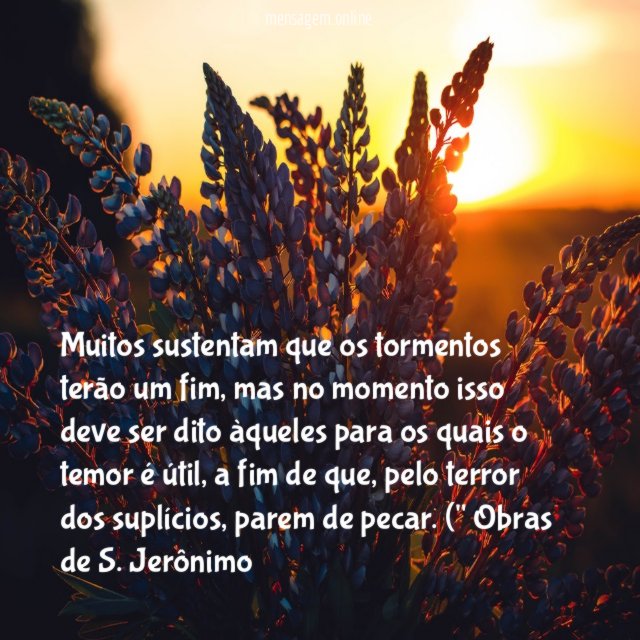 Muitos sustentam que os tormentos terão um fim