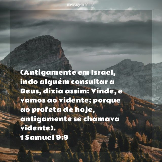 (Antigamente em Israel, indo alguém consultar a Deus, dizia assim: Vinde, e vamos ao vidente; porque ao profeta de hoje, antigamente se chamava vidente).