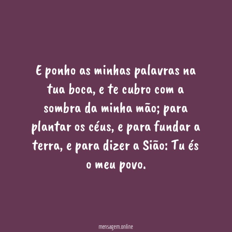 E ponho as minhas palavras na tua boca