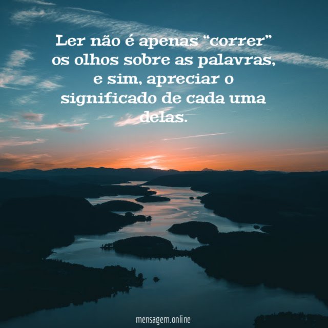 Ler não é apenas “correr” os olhos sobre as palavras