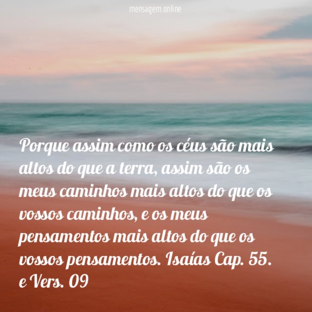Porque assim como os céus são mais altos