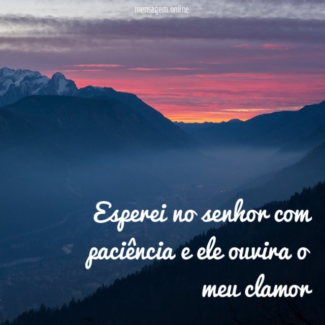 Esperei no senhor com paciência e ele ouvira o meu clamor