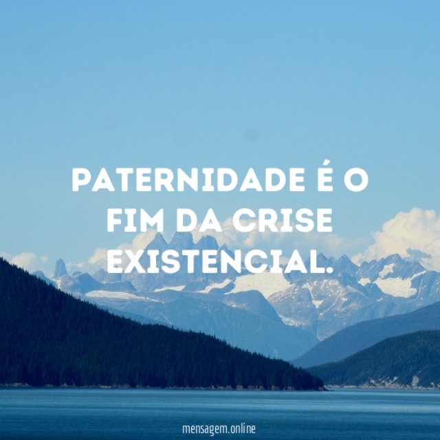 Paternidade é o fim da crise existencial