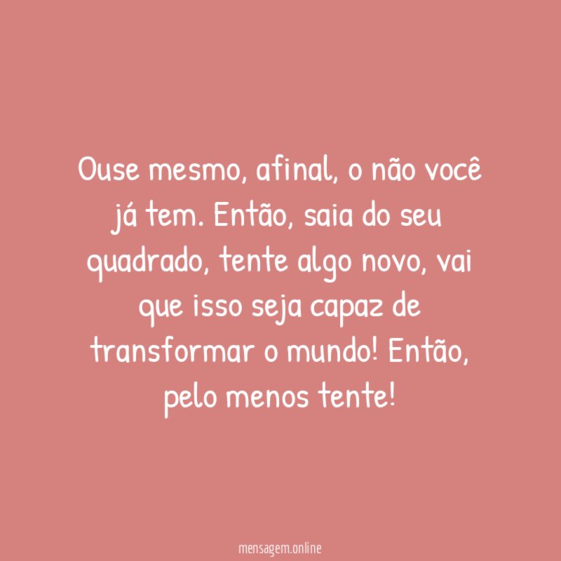 15. Não tenha medo de ousar