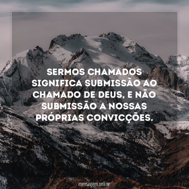 Sermos chamados significa submissão ao chamado de Deus