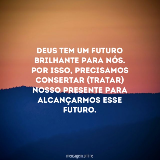 Deus tem um futuro brilhante para nós
