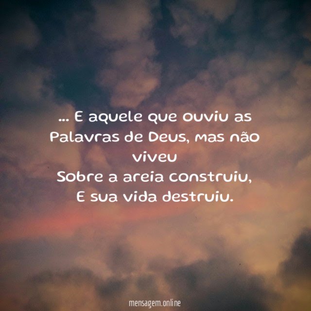 E aquele que ouviu as Palavras de Deus