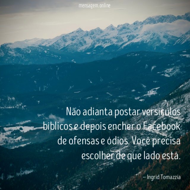 Não adianta postar versículos bíblicos e depois encher