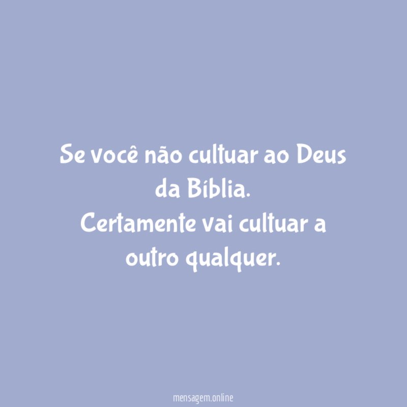 Se você não cultuar ao Deus da Bíblia