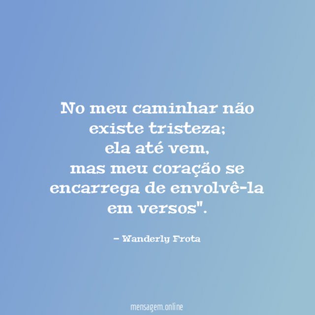 No meu caminhar não existe tristeza