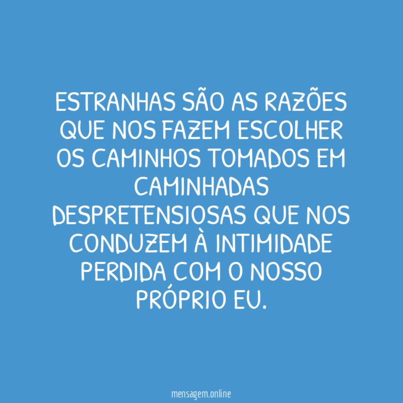 ESTRANHAS SÃO AS RAZÕES QUE NOS FAZEM ESCOLHER