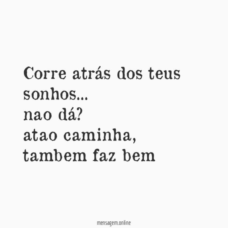 corre atrás dos teus sonhos