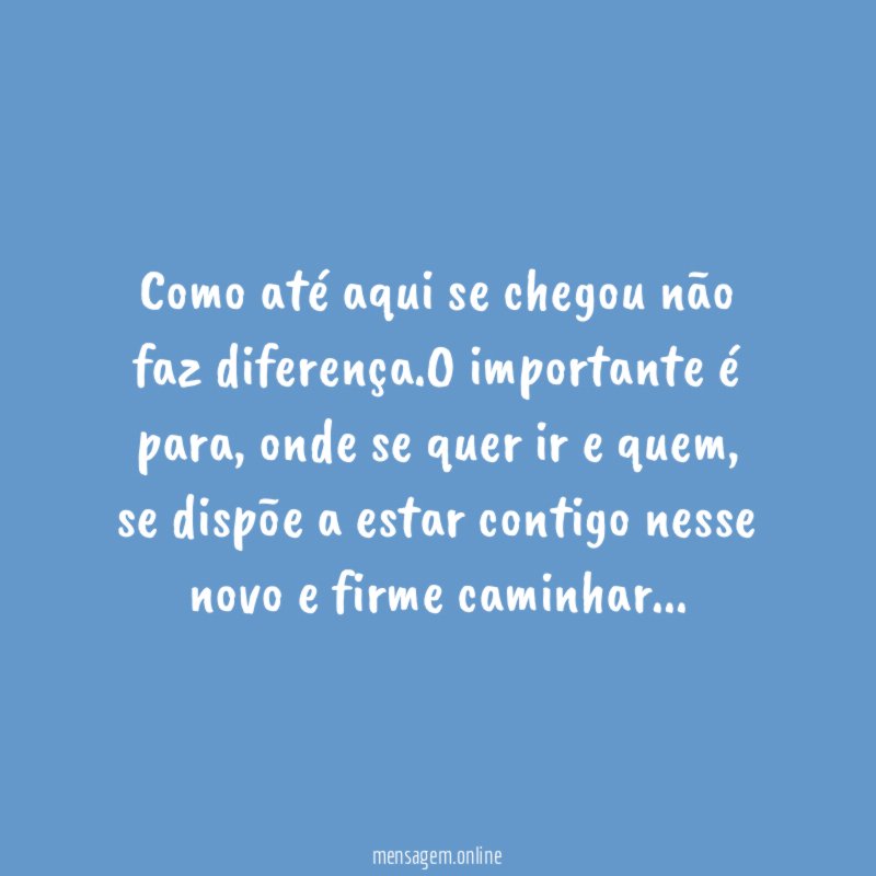 como até aqui se chegou não faz diferença