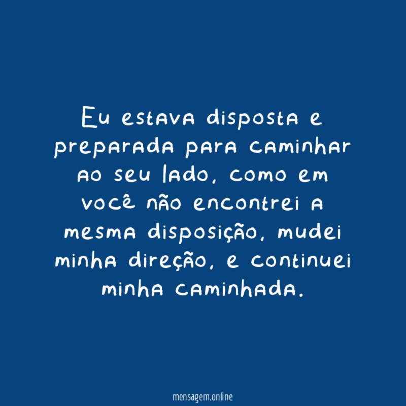 Eu estava disposta e preparada para caminhar ao seu lado
