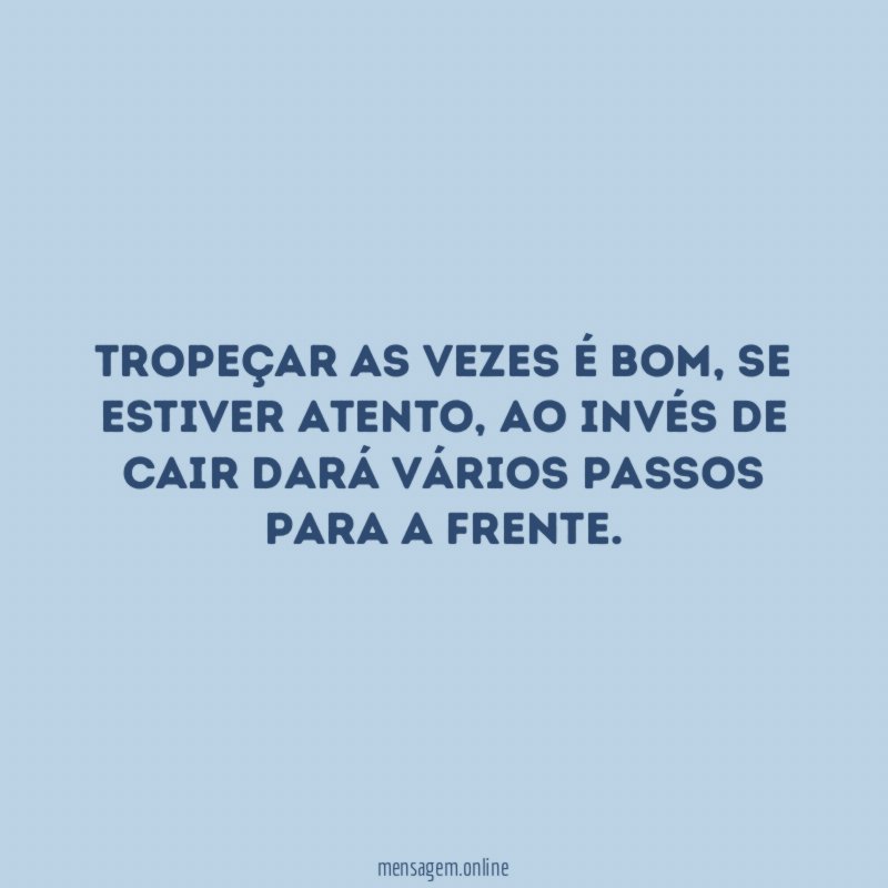 Tropeçar as vezes é bom