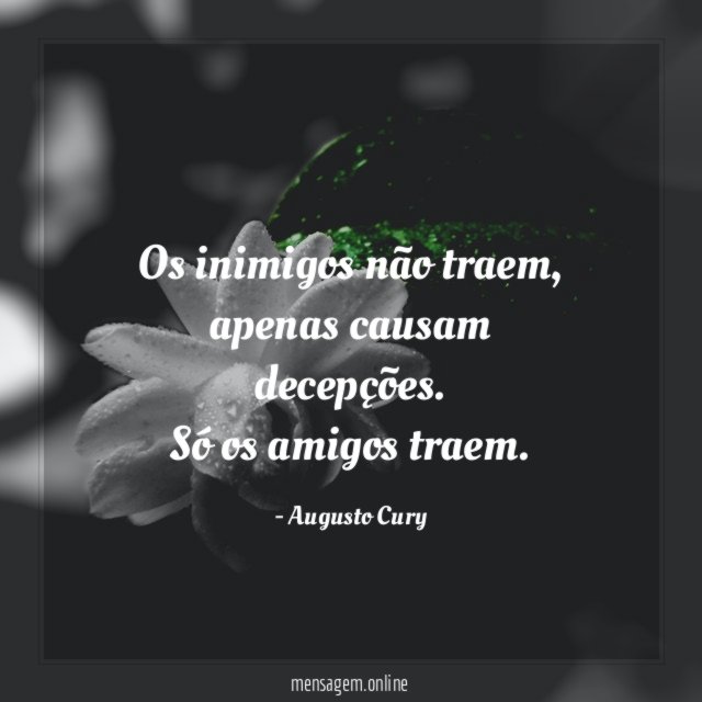 Os inimigos não traem