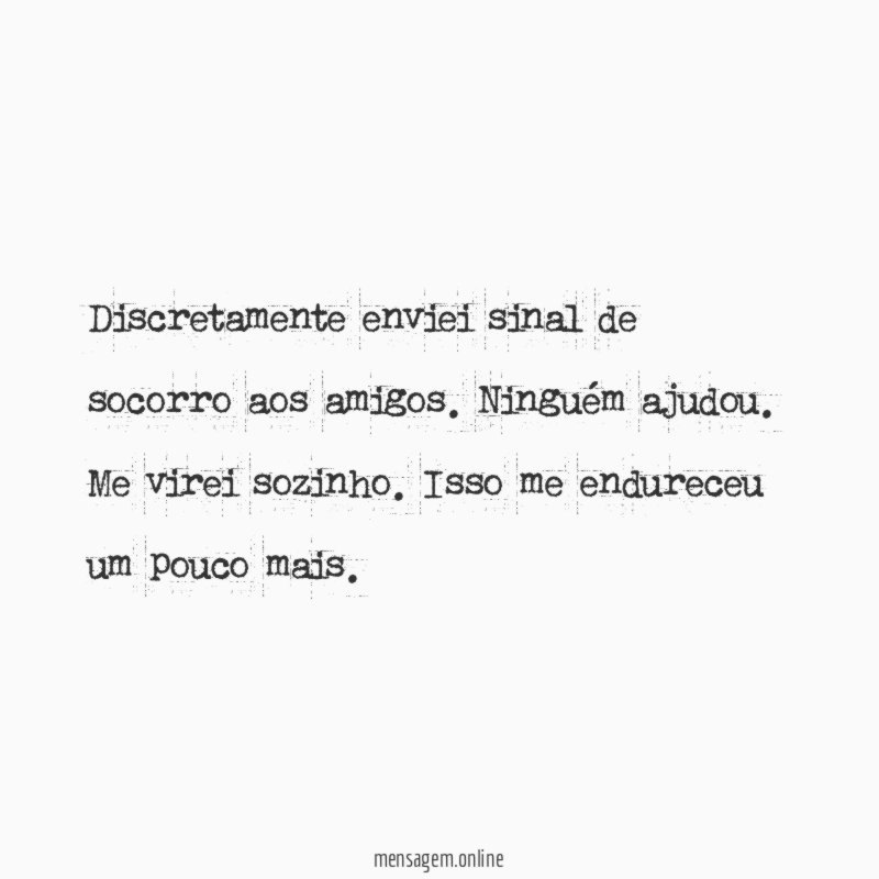 Discretamente enviei sinal de socorro aos amigos