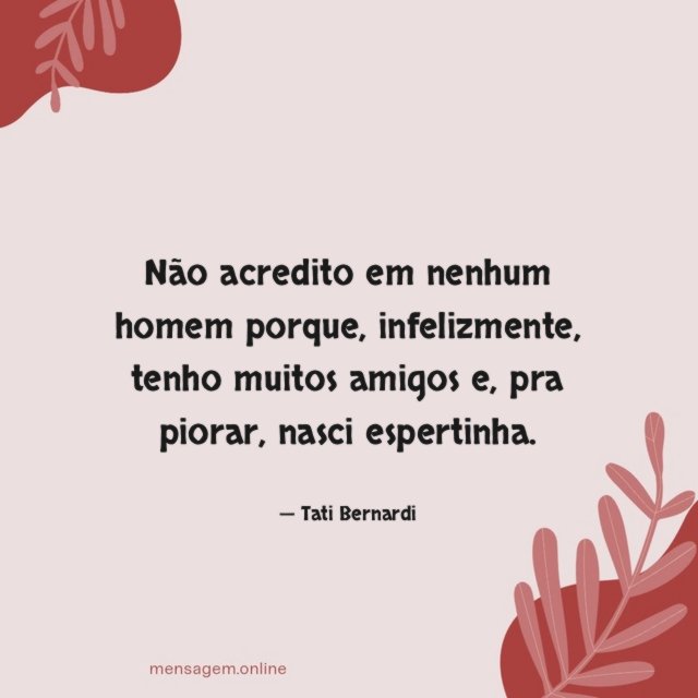 Não acredito em nenhum homem porque