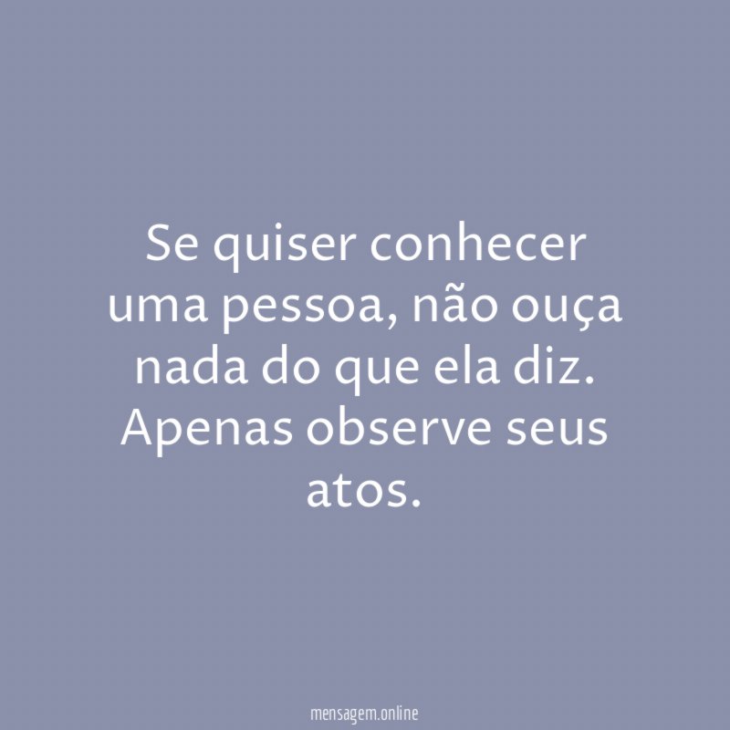 Se quiser conhecer uma pessoa