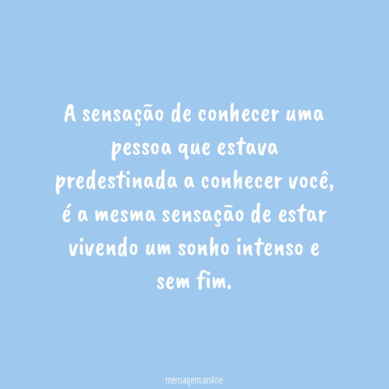 A sensação de conhecer uma pessoa que estava
