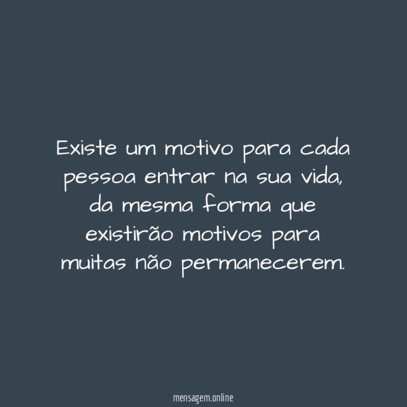 Existe um motivo para cada pessoa entrar na sua vida