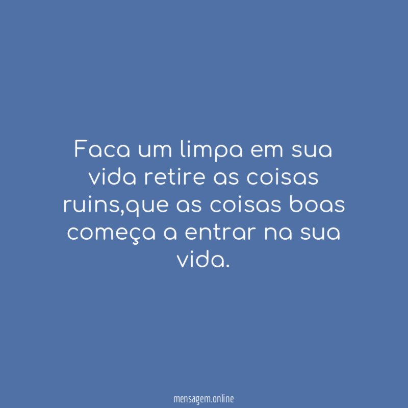 Faca um limpa em sua vida retire as coisas ruins
