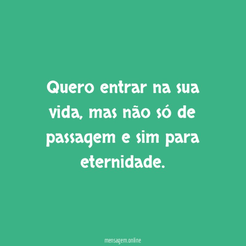 Quero entrar na sua vida
