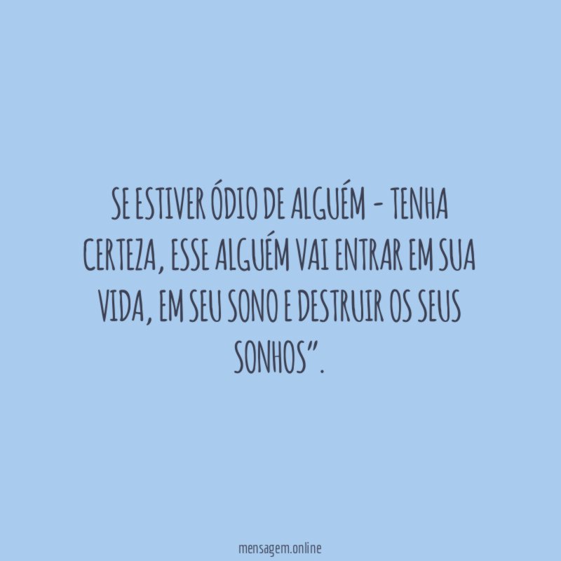Se estiver ódio de alguém - tenha certeza