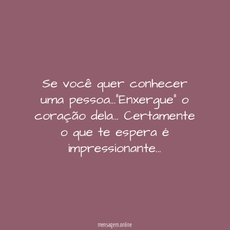 Se você quer conhecer uma pessoa