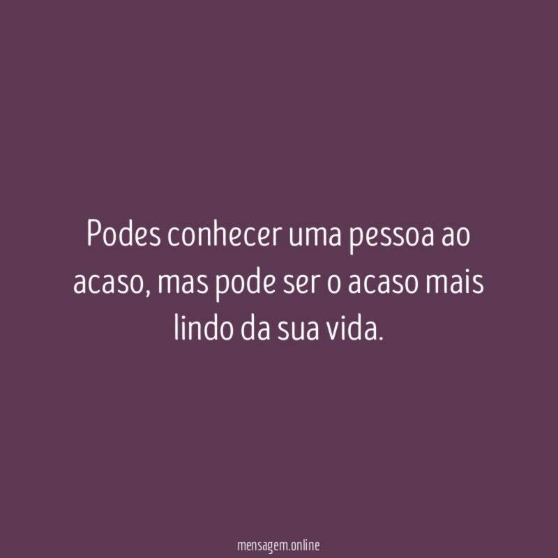 Podes conhecer uma pessoa ao acaso