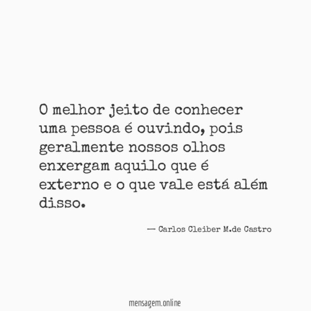 O melhor jeito de conhecer uma pessoa é ouvindo