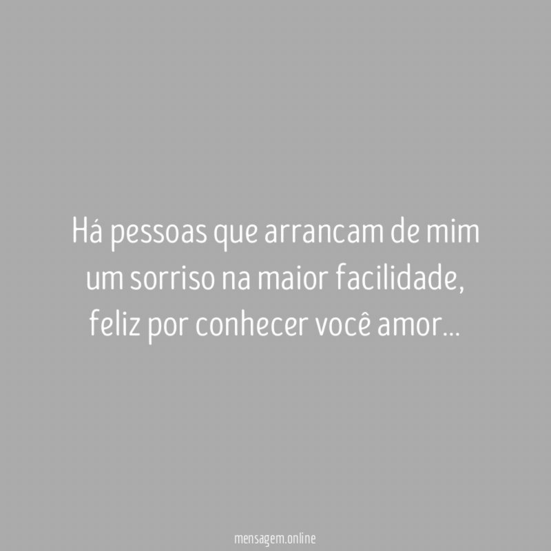 Há pessoas que arrancam de mim um sorriso na maior facilidade
